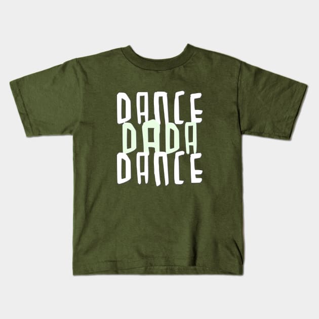 Dance Dada Dance Kids T-Shirt by badlydrawnbabe